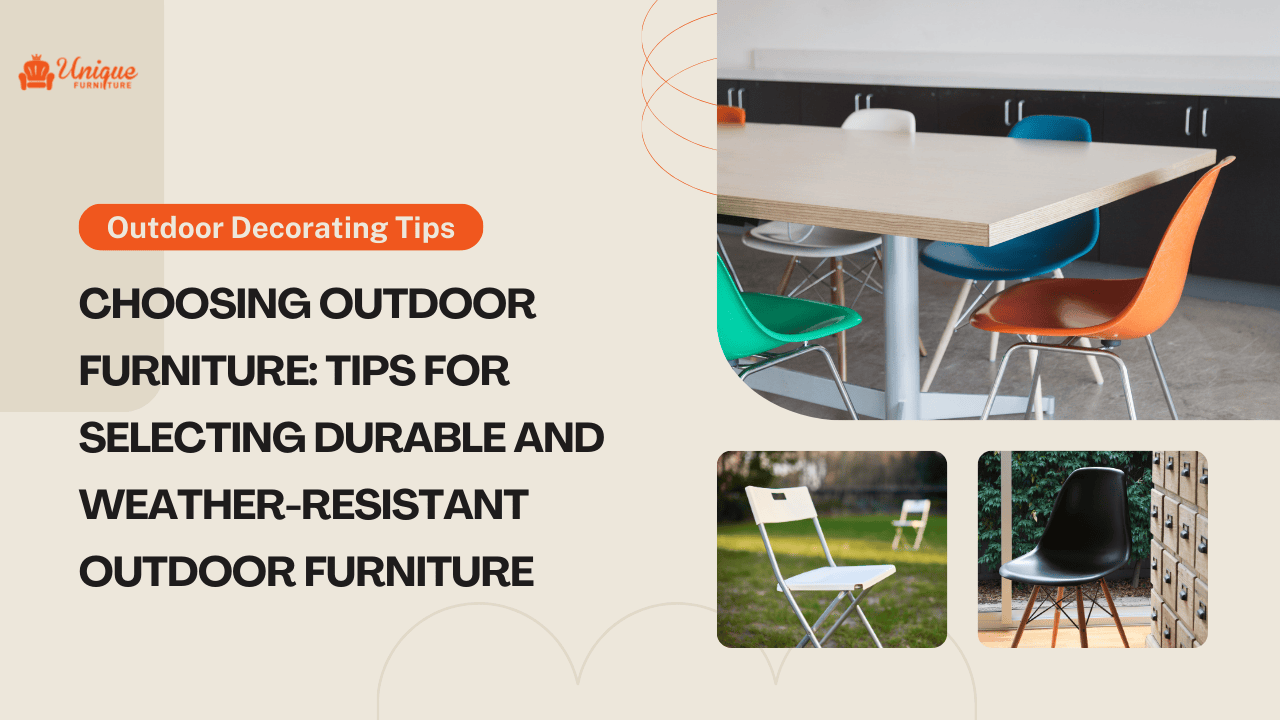 Tips for selecting durable and weather-resistant outdoor furniture. 